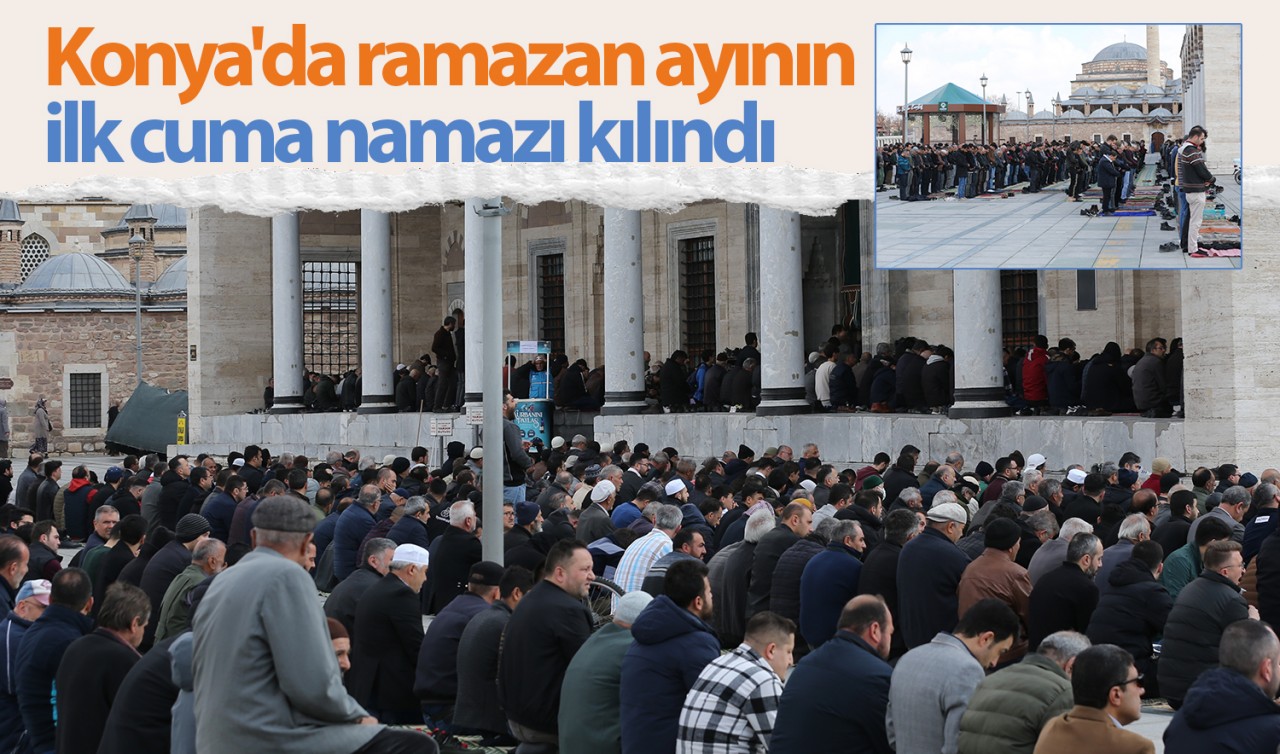 Konya’da ramazan ayının ilk cuma namazı kılındı