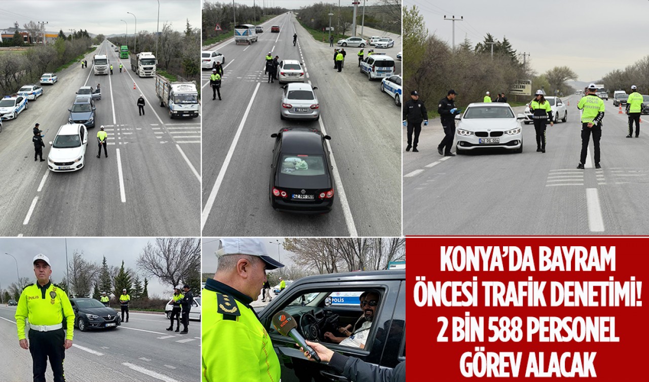 ​Konya’da bayram öncesi trafik denetimi! 2 bin 588 personel görev alacak