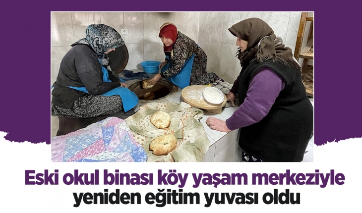 Eski okul binası köy yaşam merkeziyle yeniden eğitim yuvası oldu